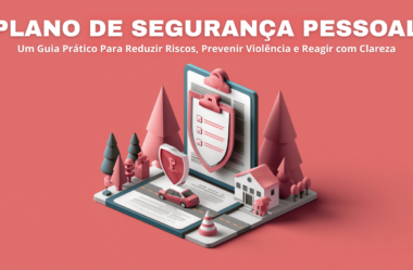 Plano de Segurança Pessoal (modelo): um guia prático para reduzir riscos, prevenir violência e reagir com clareza